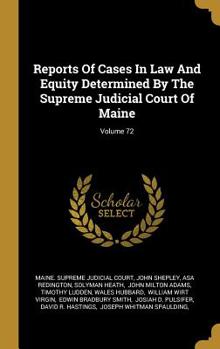 Hardcover Reports Of Cases In Law And Equity Determined By The Supreme Judicial Court Of Maine; Volume 72 Book