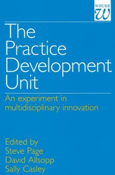 Paperback The Practice Development Unit: An Experiment in Multi-Disciplinary Innovation Book