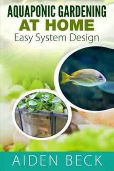 Paperback Aquaponic Gardening at Home: Easy System Design Kindle Book