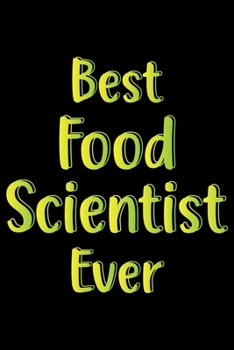 Best Food Scientist Ever: A Blank Journal For Food Scientist