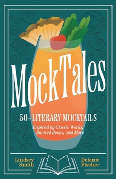 Hardcover Mocktales: 50+ Literary Mocktails Inspired by Classic Works, Banned Books, and More Book