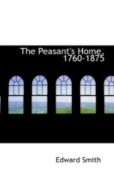 Paperback The Peasant's Home, 1760-1875 Book