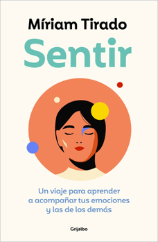 Paperback Sentir: Un Viaje Para Aprender a Acompañar Tus Emociones Y Las de Los Demás / Fe Eling. a Journey to Learn to How to Accompany Your Emotions [Spanish] Book