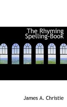 Paperback The Rhyming Spelling-Book Book