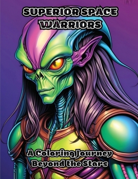 Paperback Superior Space Warriors: A Coloring Journey Beyond the Stars Book