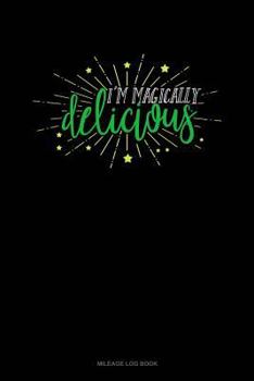 Paperback I'm Magically Delicious: Mileage Log Book