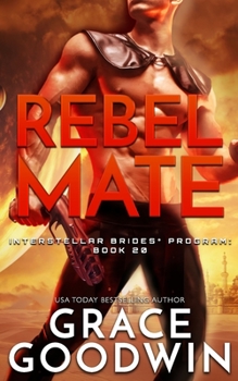 Rebel Mate - Book #37 of the Interstellar Brides Chronological