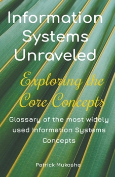 Paperback "Information Systems Unraveled: Exploring the Core Concepts" Book