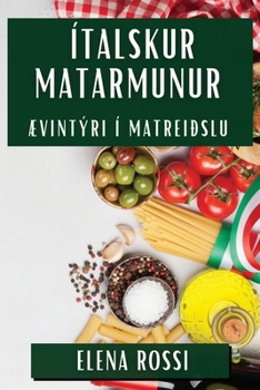 Paperback Ítalskur Matarmunur: Ævintýri í Matreiðslu [Icelandic] Book