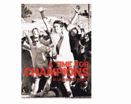 Hardcover A Time for Champions: A St. Louis Soccer Dynasty Book