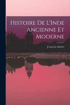 Paperback Histoire De L'Inde Ancienne Et Moderne [French] Book