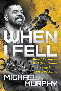 Paperback When I Fell: How I Rerouted My Life and Found Strength in a Severed Spine Book