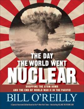 Hardcover The Day the World Went Nuclear: Dropping the Atom Bomb and the End of World War II in the Pacific Book