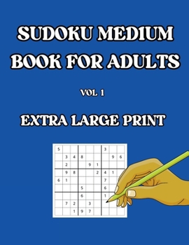 Paperback SUDOKU MEDIUM BOOK FOR ADULTS VOL 1: EXTRA LARGE PRINT Book
