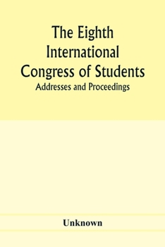 Paperback The Eighth International Congress of Students; Addresses and proceedings Book