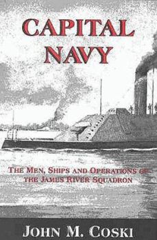 Hardcover Capital Navy: Confederate Naval Operations on the James River Squadron Book