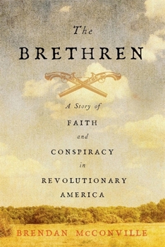 Hardcover The Brethren: A Story of Faith and Conspiracy in Revolutionary America Book