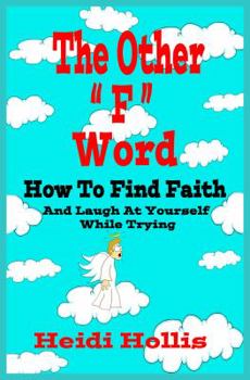 Hardcover The Other "F" Word: How To Find Faith And Laugh At Yourself While Trying [Large Print] Book