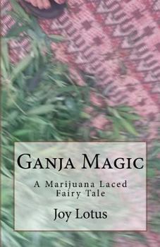 Paperback Ganja Magic: A marijuana laced fairytale Book