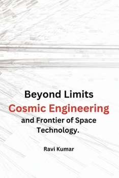 Paperback Beyond Limits: Cosmic Engineering and Frontier of Space Technology. Book