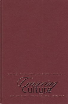Hardcover Censoring Culture: Contemporary Threats to Free Expression Book