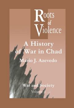 Hardcover The Roots of Violence: A History of War in Chad Book