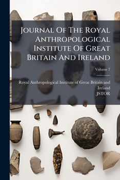 Journal Of The Royal Anthropological Institute Of Great Britain And Ireland, Volume 7...