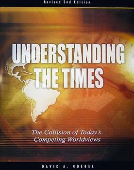 Hardcover Understanding the Times: The Collision of Today's Competing Worldviews Book