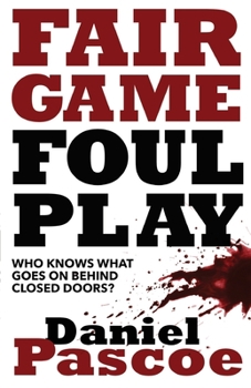 Paperback Fair Game Foul Play: Who Knows What Goes On Behind Closed Doors? Book