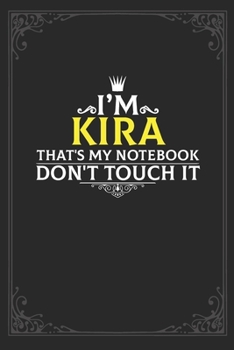 Paperback I'm Kira that's my notebook don't touch it: Lined notebook / Journal Gift, 121 pages Soft Cover, Matte finish / best gift for Kira Book