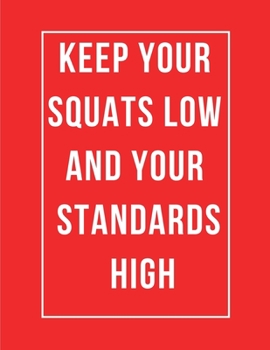 Keep Your Squats Low and Your Standards High: 47 Week Workout&Diet Journal For Women | Red Workout/Fitness and/or Nutrition Journal/Planners | 100 ... for Women | Food and Exercise Journal 2