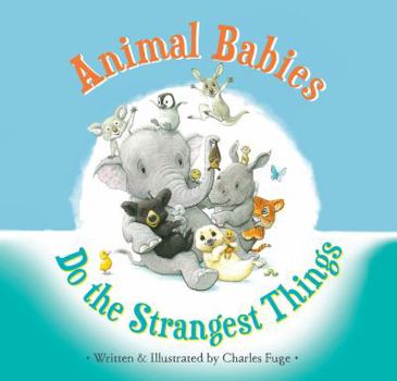 Hardcover Animal Babies Do the Strangest Things Book