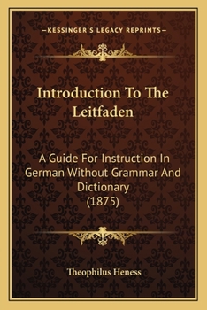 Paperback Introduction To The Leitfaden: A Guide For Instruction In German Without Grammar And Dictionary (1875) Book