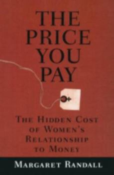Paperback The Price You Pay: The Hidden Cost of Women's Relationship to Money Book