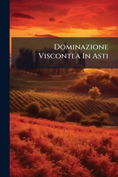 Paperback Dominazione Viscontea In Asti: Tre Documenti Book