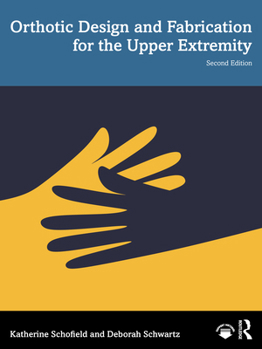 Paperback Orthotic Design and Fabrication for the Upper Extremity: A Practical Guide Book