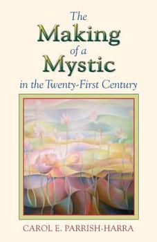 Paperback The Making of a Mystic in the Twenty-First Century Book