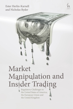 Paperback Market Manipulation and Insider Trading: Regulatory Challenges in the United States of America, the European Union and the United Kingdom Book
