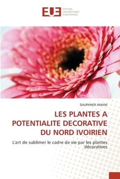 Paperback Les Plantes a Potentialite Decorative Du Nord Ivoirien [French] Book