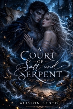 A Court of Salt and Serpent: An Enemies-to-Lovers Fantasy Romance of Undersea Kingdoms and Forbidden Love (Fantasy & Supernatural)