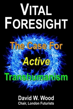 Paperback Vital Foresight: The Case For Active Transhumanism Book