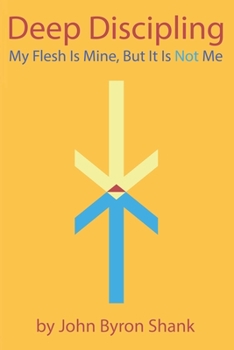 Paperback Deep Discipling: My Flesh Is Mine But It Is Not Me Book