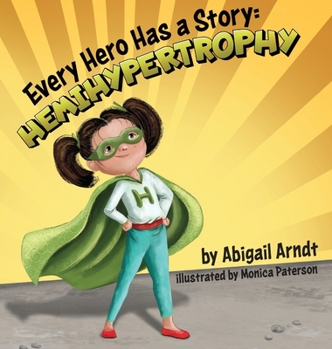 Hardcover Every Hero Has A Story: Hemihypertrophy Book