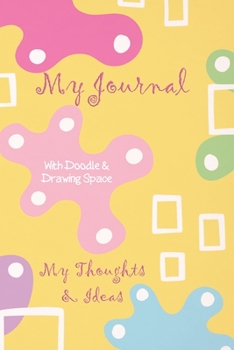 My Journal: My Thoughts and Ideas | With Doodle and Drawing Space: Lined, Blank, and Write and Draw Journal | Gift for 12 Year Old with Yellow Abstract Cover