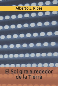 Paperback El Sol gira alrededor de la Tierra [Spanish] Book