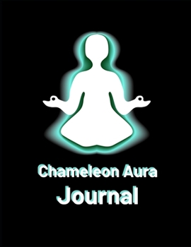 Paperback Chameleon Aura Journal: A journal to Developing Abilities Such as Aura Reading, Intuition, Clairvoyance, etc. keep-track of every Aura-related Book