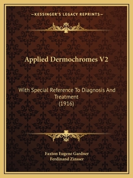 Paperback Applied Dermochromes V2: With Special Reference To Diagnosis And Treatment (1916) Book