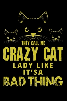 Paperback They Call Me Crazy Cat Lady Like It's A Bad Thing: Best Cat Lover Journal / Diary / Notebook Book
