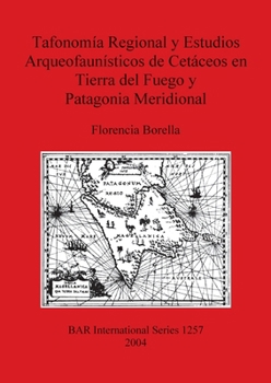 Paperback Tafonomía Regional y Estudios Arqueofaunísticos de Cetáceos en Tierra del Fuego y Patagonia Meridional [Spanish] Book