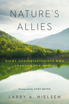 Hardcover Nature's Allies: Eight Conservationists Who Changed Our World Book